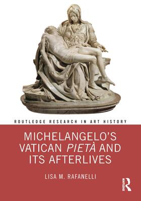 Rafanelli |  Michelangelo's Vatican Pieta and its Afterlives | Buch |  Sack Fachmedien