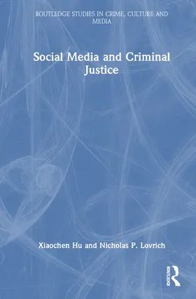 Hu / Lovrich |  Social Media and Criminal Justice | Buch |  Sack Fachmedien