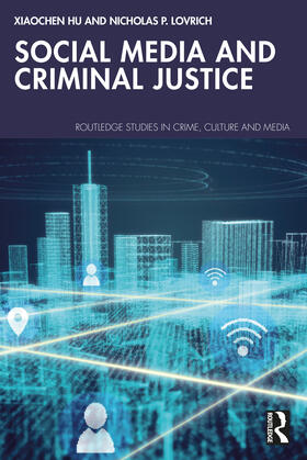 Lovrich / Hu |  Social Media and Criminal Justice | Buch |  Sack Fachmedien
