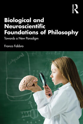 Fabbro |  Biological and Neuroscientific Foundations of Philosophy | Buch |  Sack Fachmedien