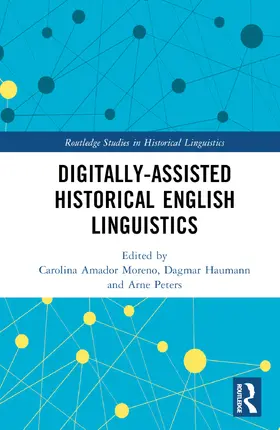 Amador-Moreno / Haumann / Peters |  Digitally-assisted Historical English Linguistics | Buch |  Sack Fachmedien