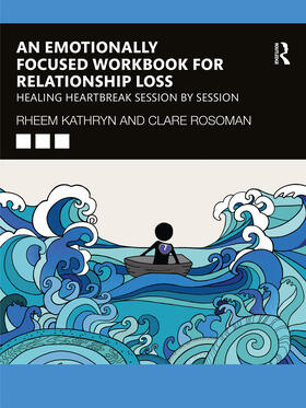 Rosoman / Rheem |  An Emotionally Focused Workbook for Relationship Loss | Buch |  Sack Fachmedien
