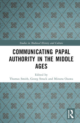 Ozawa / Smith / Strack |  Communicating Papal Authority in the Middle Ages | Buch |  Sack Fachmedien