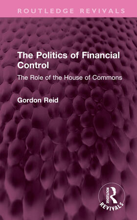 Reid |  The Politics of Financial Control | Buch |  Sack Fachmedien