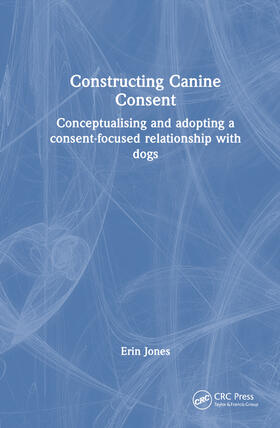 Jones |  Constructing Canine Consent | Buch |  Sack Fachmedien