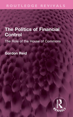 Reid |  The Politics of Financial Control | Buch |  Sack Fachmedien