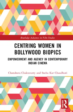 Chakravarty / Chaudhuri |  Centring Women in Bollywood Biopics | Buch |  Sack Fachmedien