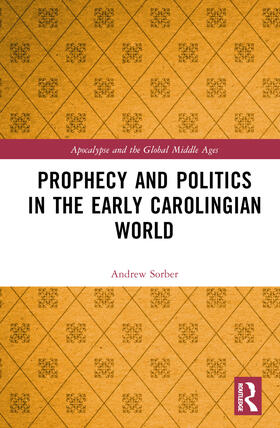 Sorber |  Prophecy and Politics in the Early Carolingian World | Buch |  Sack Fachmedien