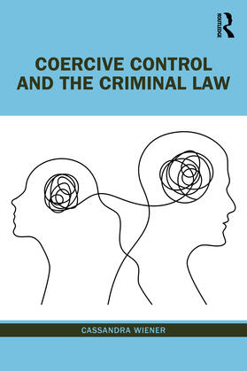 Wiener |  Coercive Control and the Criminal Law | Buch |  Sack Fachmedien