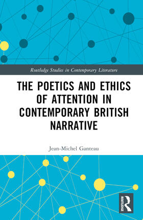 Ganteau |  The Poetics and Ethics of Attention in Contemporary British Narrative | Buch |  Sack Fachmedien