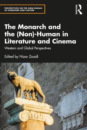 Zouidi |  The Monarch and the (Non)-Human in Literature and Cinema | Buch |  Sack Fachmedien