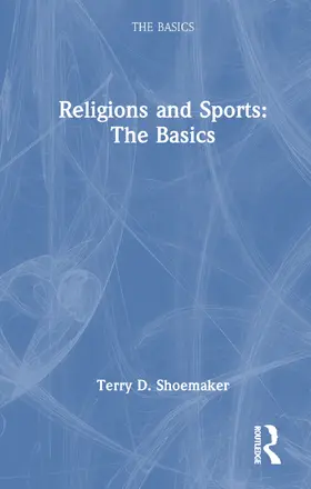 Shoemaker |  Religions and Sports: The Basics | Buch |  Sack Fachmedien