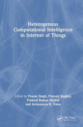 Singh / Singhal / Mishra |  Heterogenous Computational Intelligence in Internet of Things | Buch |  Sack Fachmedien