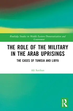 Sarihan |  The Role of the Military in the Arab Uprisings | Buch |  Sack Fachmedien