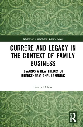 Chen |  Currere and Legacy in the Context of Family Business | Buch |  Sack Fachmedien