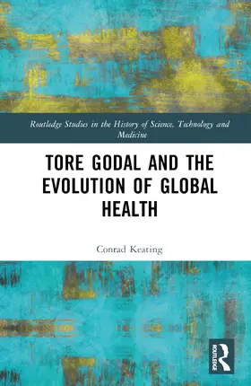 Keating |  Tore Godal and the Evolution of Global Health | Buch |  Sack Fachmedien