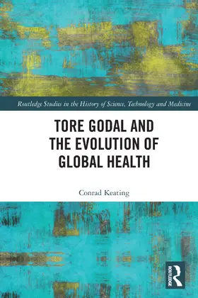 Keating |  Tore Godal and the Evolution of Global Health | Buch |  Sack Fachmedien