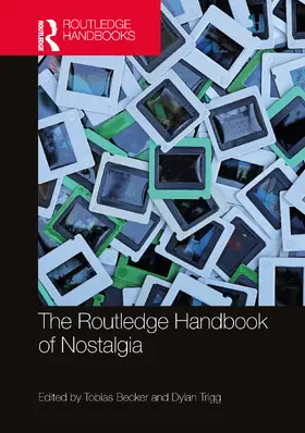 Becker / Trigg |  The Routledge Handbook of Nostalgia | Buch |  Sack Fachmedien