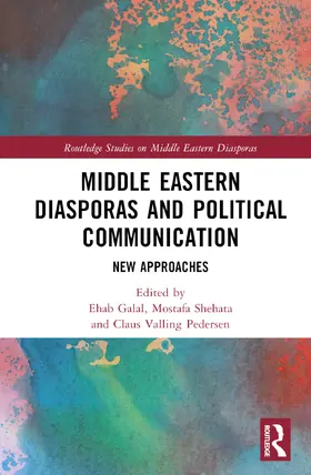 Galal / Pedersen / Shehata |  Middle Eastern Diasporas and Political Communication | Buch |  Sack Fachmedien