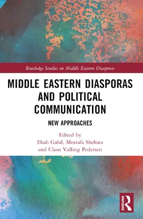 Pedersen / Galal / Shehata |  Middle Eastern Diasporas and Political Communication | Buch |  Sack Fachmedien