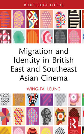 Leung |  Migration and Identity in British East and Southeast Asian Cinema | Buch |  Sack Fachmedien
