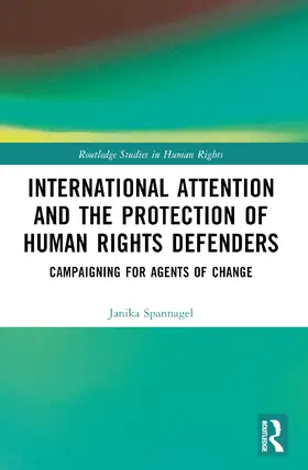 Spannagel | International Attention and the Protection of Human Rights Defenders | Buch | 978-1-032-43107-9 | sack.de