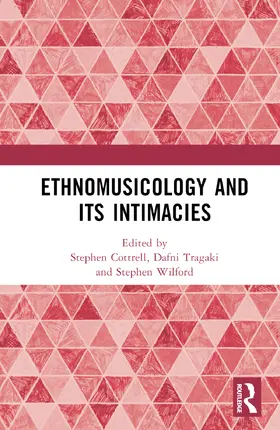 Cottrell / Tragaki / Wilford |  Ethnomusicology and its Intimacies | Buch |  Sack Fachmedien