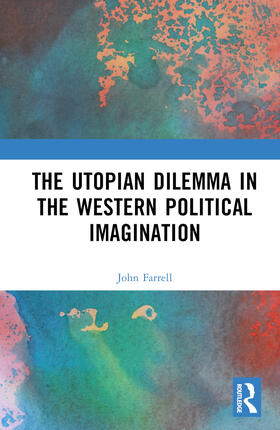 Farrell |  The Utopian Dilemma in the Western Political Imagination | Buch |  Sack Fachmedien