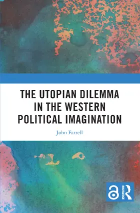 Farrell |  The Utopian Dilemma in the Western Political Imagination | Buch |  Sack Fachmedien