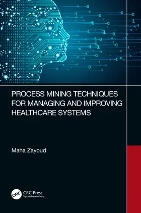 Zayoud |  Process Mining Techniques for Managing and Improving Healthcare Systems | Buch |  Sack Fachmedien