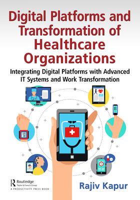 Kapur |  Digital Platforms and Transformation of Healthcare Organizations | Buch |  Sack Fachmedien