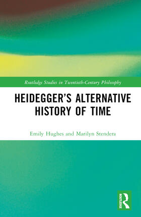 Hughes / Stendera |  Heidegger's Alternative History of Time | Buch |  Sack Fachmedien