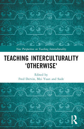 Dervin / Yuan / Sude |  Teaching Interculturality 'Otherwise' | Buch |  Sack Fachmedien