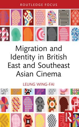 Leung |  Migration and Identity in British East and Southeast Asian Cinema | Buch |  Sack Fachmedien