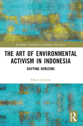 Jurriens / Jurriëns |  The Art of Environmental Activism in Indonesia | Buch |  Sack Fachmedien