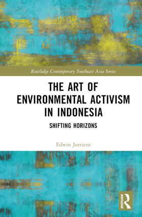 Jurriëns |  The Art of Environmental Activism in Indonesia | Buch |  Sack Fachmedien
