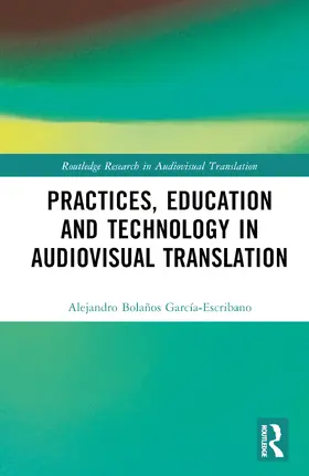 Bolaños García-Escribano |  Practices, Education and Technology in Audiovisual Translation | Buch |  Sack Fachmedien