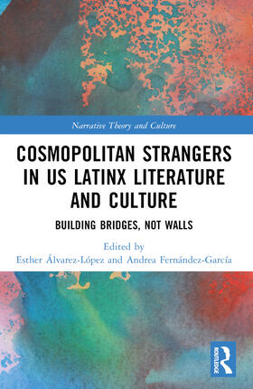 Fernandez-Garcia / Álvarez-López / Alvarez-Lopez |  Cosmopolitan Strangers in US Latinx Literature and Culture | Buch |  Sack Fachmedien