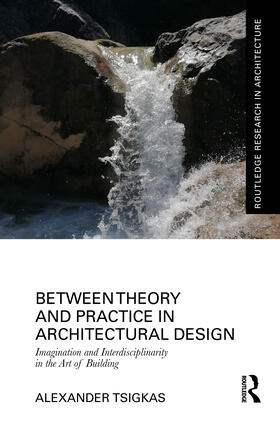 Tsigkas |  Between Theory and Practice in Architectural Design | Buch |  Sack Fachmedien
