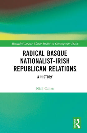 Cullen |  Radical Basque Nationalist-Irish Republican Relations | Buch |  Sack Fachmedien