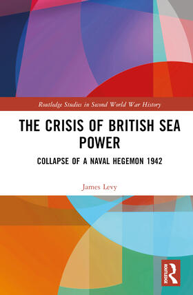 Levy |  The Crisis of British Sea Power | Buch |  Sack Fachmedien