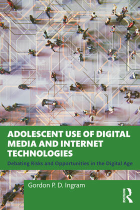 Ingram |  Adolescent Use of New Media and Internet Technologies | Buch |  Sack Fachmedien