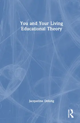 Delong / Whitehead |  You and Your Living-Educational Theory | Buch |  Sack Fachmedien