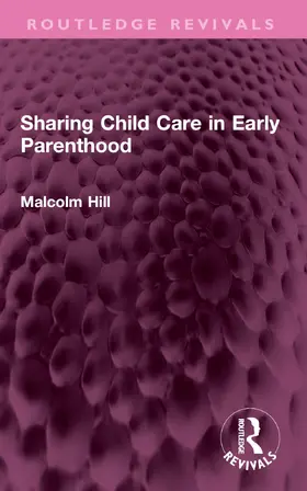 Hill |  Sharing Child Care in Early Parenthood | Buch |  Sack Fachmedien