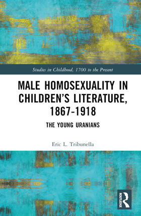 Tribunella |  Male Homosexuality in Children's Literature, 1867-1918 | Buch |  Sack Fachmedien