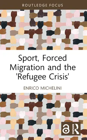 Michelini |  Sport, Forced Migration and the 'Refugee Crisis' | Buch |  Sack Fachmedien