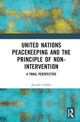 Giblin |  United Nations Peacekeeping and the Principle of Non-Intervention | Buch |  Sack Fachmedien