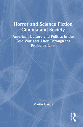 Harris |  Horror and Science Fiction Cinema and Society | Buch |  Sack Fachmedien