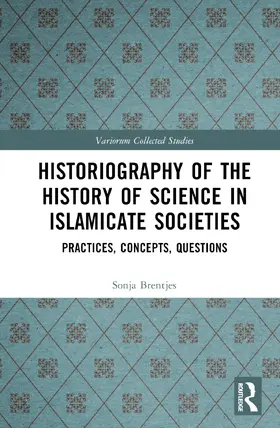 Brentjes |  Historiography of the History of Science in Islamicate Societies | Buch |  Sack Fachmedien