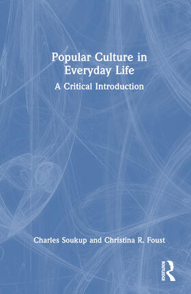 Soukup / Foust |  Popular Culture in Everyday Life | Buch |  Sack Fachmedien